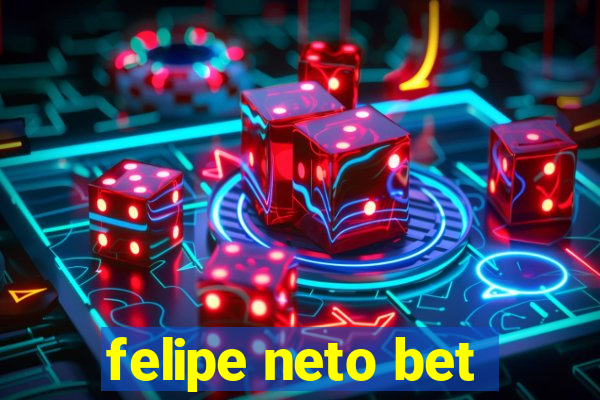 felipe neto bet